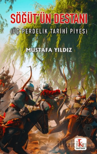 Söğüt’ün Destanı (Üç Perdelik Tarihî Piyes)