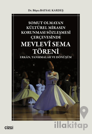 Somut Olmayan Kültürel Mirasın Korunması Sözleşmesi Çerçevesinde Mevlevî Sema Töreni