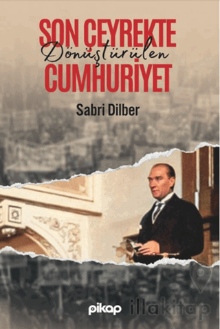 Son Çeyrekte Dönüştürülen Cumhuriyet