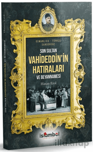 Son Sultan Vahideddin’in Hatıraları ve Beyannamesi