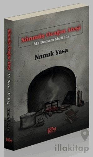 Sönmüş Ocağın Ateşi - Ma Dersim Mutfağı