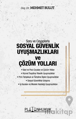 Soru ve Cevaplarla Sosyal Güvenlik Uyuşmazlıkları ve Çözüm Yolları
