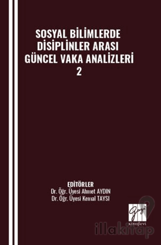 Sosyal Bilimlerde Disiplinler Arası Güncel Vaka Analizleri - 2