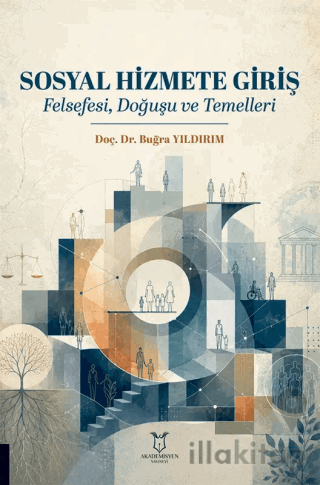 Sosyal Hizmete Giriş - Felsefesi, Doğuşu ve Temelleri
