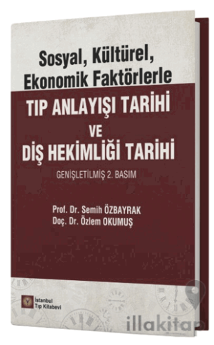 Sosyal, Kültürel, Ekonomik Faktörlerle Tıp Anlayışı Tarihi ve Diş Hekimliği Tarihi