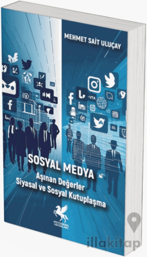 Sosyal Medya - Aşınan Değerler Siyasal ve Sosyal Kutuplaşma