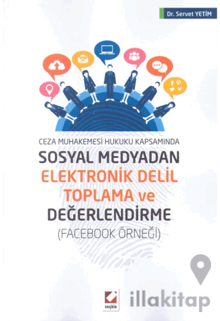 Sosyal Medyadan Elektronik Delil Toplama ve Değerlendirme