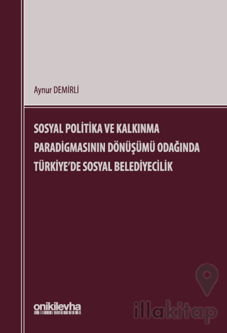 Sosyal Politika ve Kalkınma Paradigmasının Dönüşümü Odağında Türkiye'd