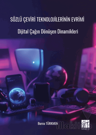 Sözlü Çeviri Teknolojilerinin Evrimi Dijital Çağın Dönüşen Dinamikleri