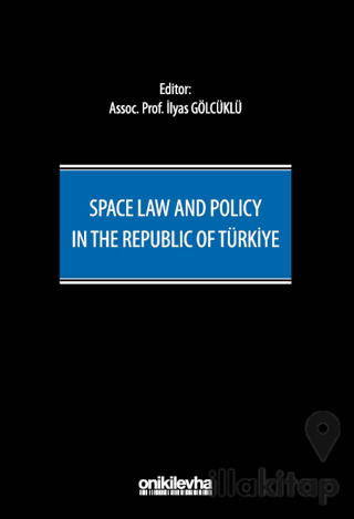 Space Law and Policy in the Republic of Türkiye