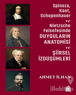 Spinoza, Kant, Schopenhauer ve Nietzsche Felsefesinde Duyguların Anato