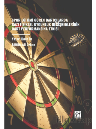Spor Eğitimi Gören Dartçılarda Bazı Fiziksel Uygunluk Değişkenlerinin Dart Performansına Etkisi
