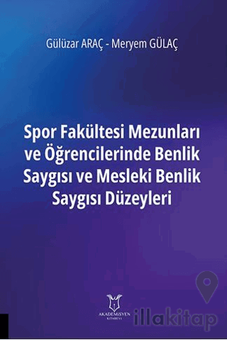 Spor Fakültesi Mezunları ve Öğrencilerinde Benlik Saygısı ve Mesleki Benlik Saygısı Düzeyleri