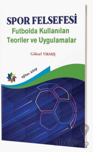 Spor Felsefesi - Futbolda Kullanılan Teoriler ve Uygulamalar