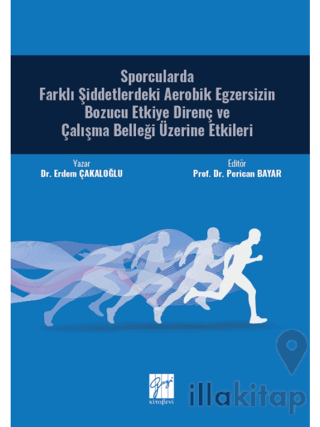 Sporcularda Farklı Şiddetlerdeki Aerobik Egzersizin Bozucu Etkiye Direnç ve Çalışma Belleği Üzerine Etkileri