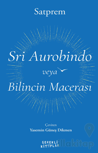 Sri Aurobindo veya Bilincin Macerası