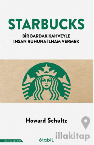 Starbucks - Bir Bardak Kahveyle İnsan Ruhuna İlham Vermek