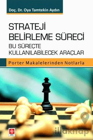 Strateji Belirleme Süreci Bu Süreçte Kullanılabilecek Araçlar Porter Makalelerinden Notlarla