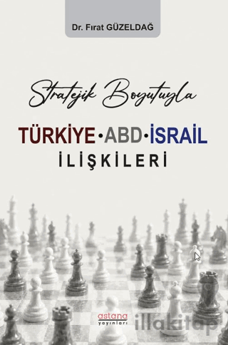 Stratejik Boyutuyla Türkiye-ABD-İsrail İlişkileri