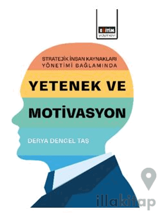 Stratejik İnsan Kaynakları Yönetimi Bağlamında Yetenek ve Motivasyon