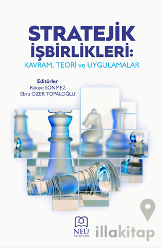 Stratejik İşbirlikleri: Kavram, Teori ve Uygulamalar