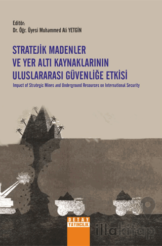 Stratejik Madenler Ve Yer Altı Kaynaklarının Uluslararası Güvenliğe Etkisi