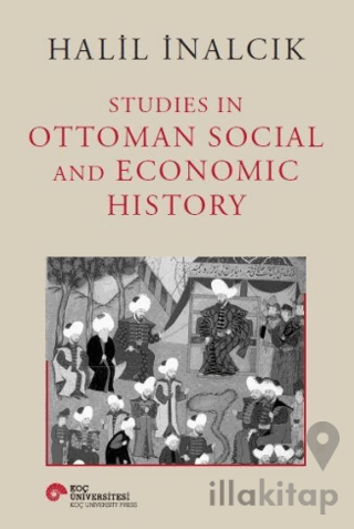 Studies In Ottoman Social and Economic History