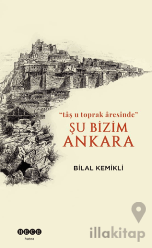Şu Bizim Ankara/“tâş u toprak âresinde”