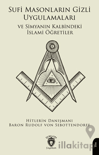 Sufi Masonların Gizli Uygulamaları ve Simyanın Kalbindeki İslami Öğretiler