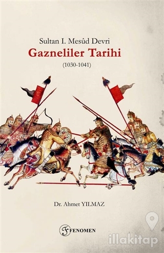 Sultan 1. Mesud Devri Gazneliler Tarihi (1030-1041)