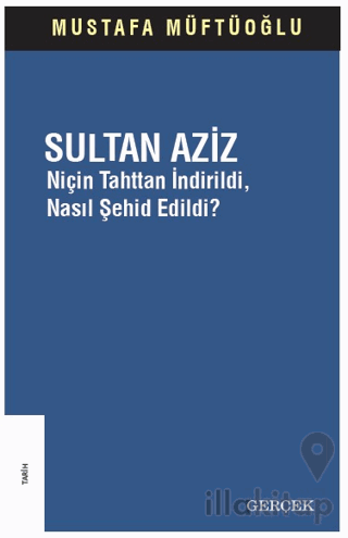 Sultan Aziz: Niçin Tahttan İndirildi Nasıl Şehid Edildi?