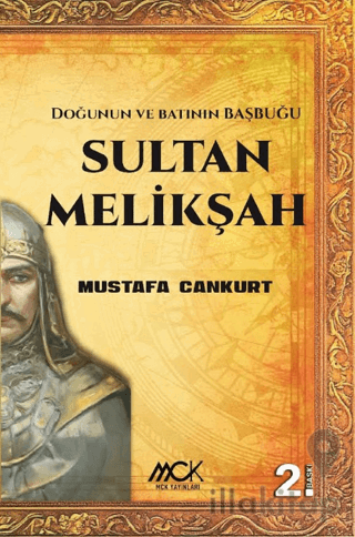 Sultan Melikşah-Doğunun ve Batının Başbuğu