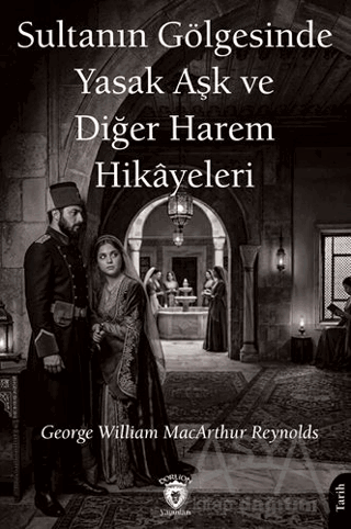 Sultanın Gölgesinde Yasak Aşk ve Diğer Harem Hikâyeleri