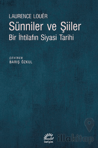 Sünniler ve Şiiler - Bir İhtilafın Siyasi Tarihi