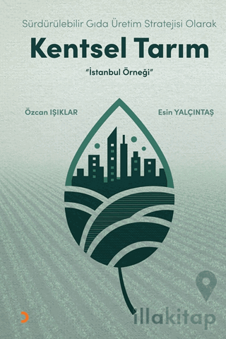 Sürdürülebilir Gıda Üretim Stratejisi Olarak Kentsel Tarım