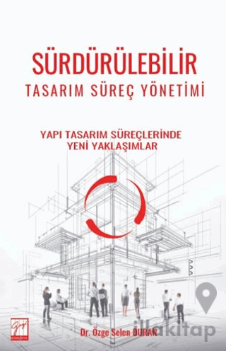 Sürdürülebilir Tasarım Süreç Yönetimi - Yapı Tasarım Süreçlerinde Yeni Yaklaşımlar