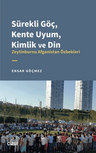 Sürekli Göç, Kente Uyum, Kimlik ve Din - Zeytinburnu Afganistan Özbekleri