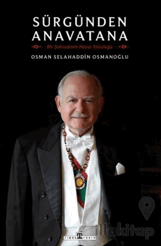 Sürgünden Anavatana & Bir Şehzadenin Hayat Yolculuğu