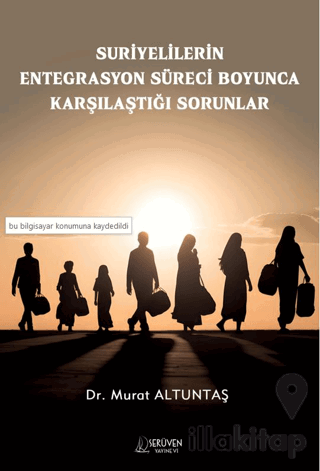 Suriyelilerin Entegrasyon Süreci Boyunca Karşılaştığı Sorunlar