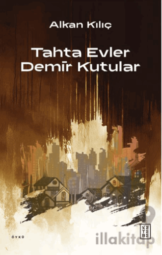 Tahta Evler Demir Kutular