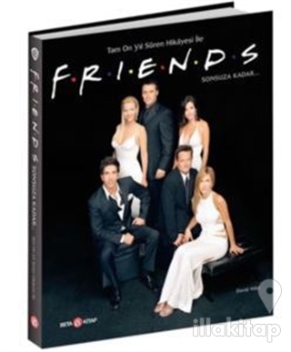 Tam On Yıl Süren Hikayesi ile F.R.İ.E.N.D.S Sonsuza Kadar... (Ciltli)