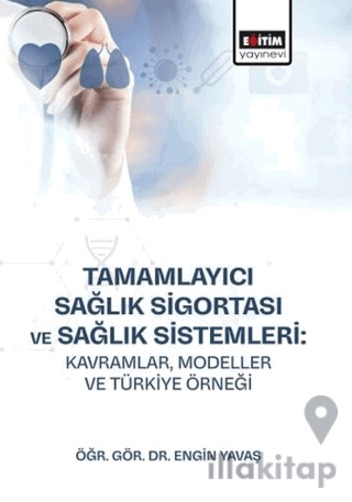 Tamamlayıcı Sağlık Sigortası ve Sağlık Sistemleri: Kavramlar, Modeller