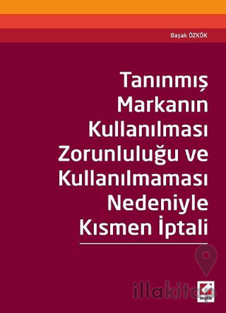 Tanınmış Markanın Kullanılması Zorunluluğu ve Kullanılmaması Nedeniyle Kısmen İptali