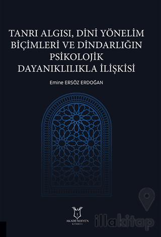 Tanrı Algısı, Dini Yönelim Biçimleri ve Dindarlığın Psikolojik Dayanıklılıkla İlişkisi