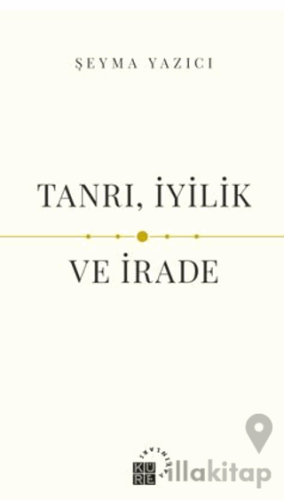 Tanrı, İyilik ve İrade