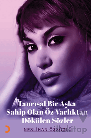 Tanrısal Bir Aşka Sahip Olan Öz Varlıktan Dökülen Sözler