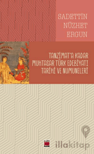 Tanzimat’a Kadar Muhtasar Türk Edebiyatı Tarihi ve Numuneleri