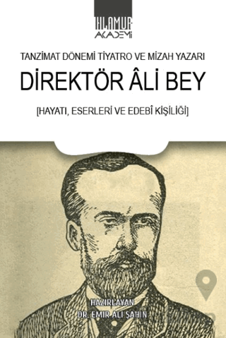 Tanzimat Dönemi Tiyatro ve Mizah Yazarı Direktör Ali Bey