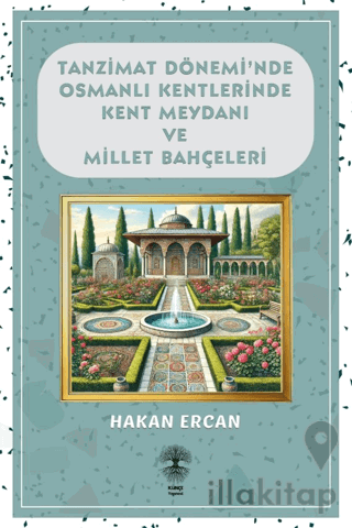 Tanzimat Dönemi'nde Osmanlı Kentlerinde Kent Meydanı ve Millet Bahçeleri