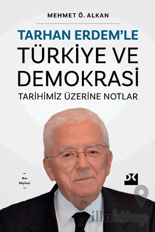 Tarhan Erdem’le Türkiye Ve Demokrasi Tarihimiz Üzerine Notlar
